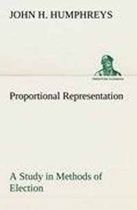 Enlarge image Cover: Proportional Representation A Study in Methods of Election - TREDITION CLASSICS