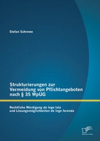 Abbildung von: Strukturierungen zur Vermeidung von Pflichtangeboten nach § 35 WpÜG: Rechtliche Würdigung de lege lata und Lösungsmöglichkeiten de lege ferenda - Diplomica Verlag