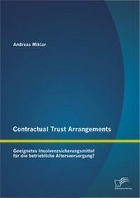 Abbildung von: Contractual Trust Arrangements: Geeignetes Insolvenzsicherungsmittel für die betriebliche Altersversorgung? - Diplomica Verlag