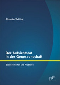 Abbildung von: Der Aufsichtsrat in der Genossenschaft: Besonderheiten und Probleme - Diplomica Verlag