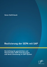 Abbildung von: Realisierung der SEPA mit SAP: Darstellung der gesetzlichen und theoretischen SEPA-Anforderungen und deren Umsetzung im SAP-System - Diplomica Verlag