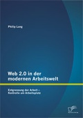 Cover: Web 2.0 in der modernen Arbeitswelt: Entgrenzung der Arbeit - Kontrolle am Arbeitsplatz - Diplomica Verlag