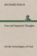 Cover: Free and Impartial Thoughts, on the Sovereignty of God, The Doctrines of Election, Reprobation, and Original Sin - TREDITION CLASSICS