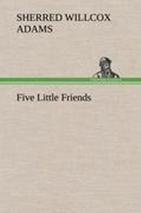 Enlarge image Cover: Five Little Friends - TREDITION CLASSICS