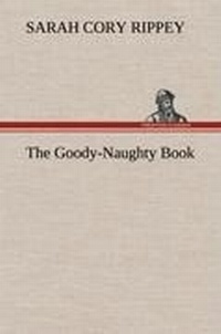 Enlarge image Cover: The Goody-Naughty Book - TREDITION CLASSICS