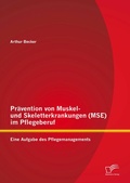Cover: Pr&auml;vention von Muskel- und Skeletterkrankungen (MSE) im Pflegeberuf: Eine Aufgabe des Pflegemanagements - Diplomica Verlag