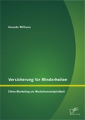 Cover: Versicherung f&uuml;r Minderheiten: Ethno-Marketing als Wachstumsm&ouml;glichkeit - Diplomica Verlag