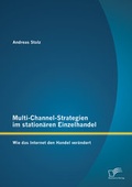 Cover: Multi-Channel-Strategien im station&auml;ren Einzelhandel: Wie das Internet den Handel ver&auml;ndert - Diplomica Verlag