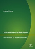 Cover: Versicherung f&uuml;r Minderheiten: Ethno-Marketing als Wachstumsm&ouml;glichkeit - Diplomica Verlag