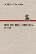 Cover: Base-Ball How to Become a Player - TREDITION CLASSICS