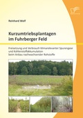 Cover: Kurzumtriebsplantagen im Fuhrberger Feld: Freisetzung und Verbrauch klimarelevanter Spurengase und Kohlenstoffakkumulation beim Anbau nachwachsender Rohstoffe - Diplomica Verlag