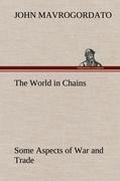 Cover: The World in Chains Some Aspects of War and Trade - TREDITION CLASSICS