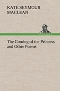 Enlarge image Cover: The Coming of the Princess and Other Poems - TREDITION CLASSICS