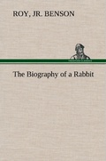 Cover: The Biography of a Rabbit - TREDITION CLASSICS