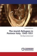 Cover: The Jewish Refugees in Postwar Italy, 1945-1951 - LAP Lambert Academic Publishing