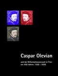 Cover: Caspar Olevian und der Reformationsversuch in Trier vor 450 Jahren - BoD - Books on Demand