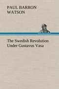 Cover: The Swedish Revolution Under Gustavus Vasa - TREDITION CLASSICS