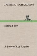 Cover: Spring Street A Story of Los Angeles - TREDITION CLASSICS