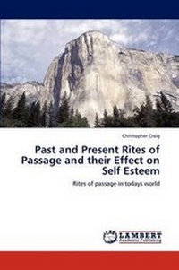 Enlarge image Cover: Past and Present Rites of Passage and Their Effect on Self Esteem - LAP Lambert Academic Publishing