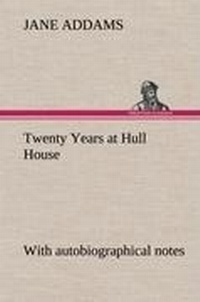 Abbildung von: Twenty Years at Hull House; with autobiographical notes - TREDITION CLASSICS