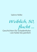 Cover: Weiblich, 50, flucht ... - BoD - Books on Demand