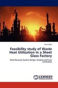 Cover: Feasibility study of Waste Heat Utilization in a Sheet Glass Factory - LAP Lambert Academic Publishing