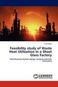 Enlarge image Cover: Feasibility study of Waste Heat Utilization in a Sheet Glass Factory - LAP Lambert Academic Publishing