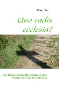 Enlarge image Cover: Quo vadis ecclesia? - BoD - Books on Demand