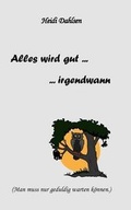 Cover: Alles Wird Gut... ...Irgendwann - Books on Demand