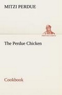 Enlarge image Cover: The Perdue Chicken Cookbook - tredition