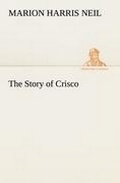 Cover: The Story of Crisco - TREDITION CLASSICS