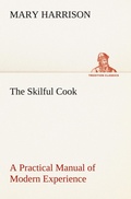 Cover: The Skilful Cook A Practical Manual of Modern Experience - TREDITION CLASSICS
