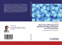 Abbildung von: Real-Time Gpu-Based 3D Ultrasound Reconstruction and Visualization - LAP Lambert Academic Publishing