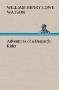 Enlarge image Cover: Adventures of a Despatch Rider - TREDITION CLASSICS