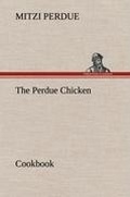 Cover: The Perdue Chicken Cookbook - TREDITION CLASSICS