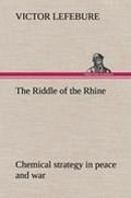 Cover: The Riddle of the Rhine; chemical strategy in peace and war - TREDITION CLASSICS