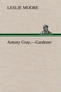 Cover: Antony Gray, -Gardener - TREDITION CLASSICS