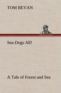 Enlarge image Cover: Sea-Dogs All! A Tale of Forest and Sea - TREDITION CLASSICS