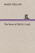 Cover: The Rose of Old St. Louis - TREDITION CLASSICS