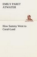 Cover: How Sammy Went to Coral-Land - TREDITION CLASSICS