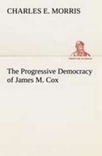 Enlarge image Cover: The Progressive Democracy of James M. Cox - TREDITION CLASSICS