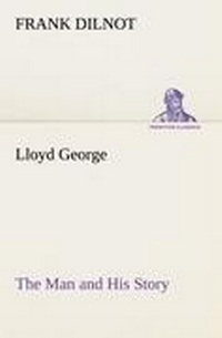 Enlarge image Cover: Lloyd George The Man and His Story - TREDITION CLASSICS