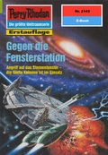 Cover: Perry Rhodan 2143: Gegen die Fensterstation (Heftroman) - PERRY RHODAN digital