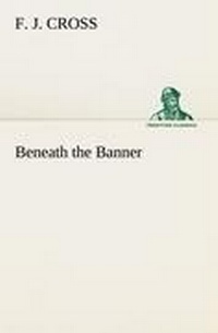 Enlarge image Cover: Beneath the Banner - TREDITION CLASSICS
