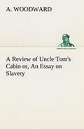 Cover: A Review of Uncle Tom's Cabin or, An Essay on Slavery - TREDITION CLASSICS