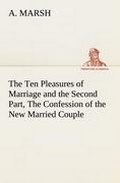 Cover: The Ten Pleasures of Marriage and the Second Part, The Confession of the New Married Couple - TREDITION CLASSICS