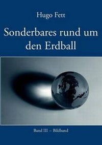 Abbildung von: Sonderbares Rund Um Den Erdball. Band III. Bildband - Books on Demand