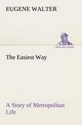 Cover: The Easiest Way A Story of Metropolitan Life - TREDITION CLASSICS