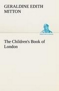 Enlarge image Cover: The Children's Book of London - TREDITION CLASSICS