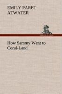 Enlarge image Cover: How Sammy Went to Coral-Land - TREDITION CLASSICS